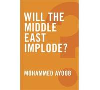 Will the Middle East Implode by Mohammed Michigan State University Ayoob Mohammed Michigan State University Ayoob (Auteur)