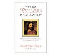 Will the Real Jesus Please Stand Up? John Dominic Crossan, Paul Copan, William F. Buckley, William Lane Craig (Auteur)