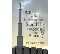 Will The Real Mormons Stand Up And Sound The Alarm?