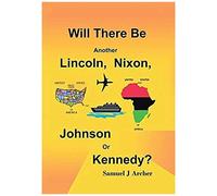 Will There Be Another Lincoln, Nixon, Johnson Or Kennedy?