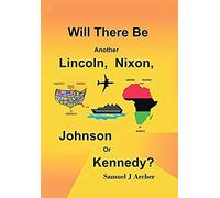 Will There Be Another Lincoln, Nixon, Johnson Or Kennedy?