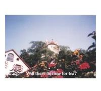 Will There Be Time for Tea? - Will There Be Time for Tea