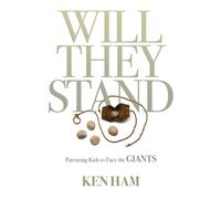 Will They Stand: Parenting Kids to Face the Giants