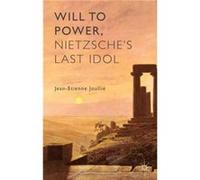 Will to Power Nietzsches Last Idol - JeanEtienne Joullie - Palgrave Macmillan - Livre en Anglais - Hardback JeanEtienne JoullieJeanEtienne Joullie (Auteur)