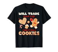 will trade Mom for Christmas Cookies Baking Gingerbread T-Shirt