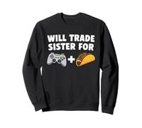 Will Trade Sister Contre des Jeux vidéo et des Tacos | Funny Gamer Sweatshirt