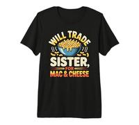 Will Trade Sister for Mac & Cheese Frère et sœur T-Shirt Haut de Gamme
