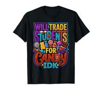 Will Trade Students for Candy IDK Enseignant éducateur ||- T-Shirt