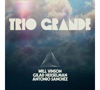 Will Vinson, Antonio Sanchez & Gilad Hekselman Trio Grande (Vinyl)