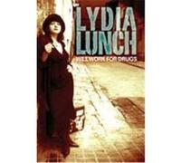Will Work for Drugs Lunch, Lydia (Auteur)