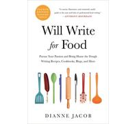 Will Write for Food (4th Edition): Pursue Your Passion and Bring Home the