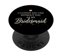 Will You Be My Bridesmaid Bridesmaid Demande en Mariage PopSockets PopGrip Adhésif