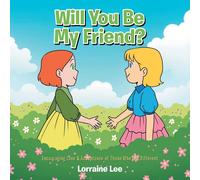 Will You Be My Friend?: Encouraging Love & Acceptance Of Those Who Are Different