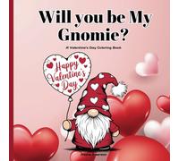 Will you be my Gnomie?: A calming coloring book to get you into the Valentine's Day mood. Perfect for children or adults.