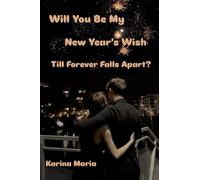 Will You Be My New Year's Wish Till Forever Falls Apart?