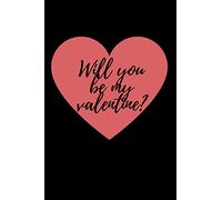 Will you be my valentine?: Notebook