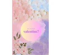 Will You Be My Valentine?: Romantic Journal - A Sweet Valentine’s Day Gift for Someone Special