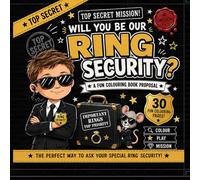 Will You Be Our Ring Security: A Ring Bearer Proposal Colouring Book for Kids and a Fun Wedding Gift and Secret Agent Adventure