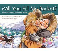 Will You Fill My Bucket?: Daily Acts of Love Around the World