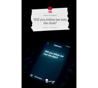 Will you follow me into the dark?. Life is a Story - story.one
