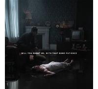 Will You Haunt Me, with That Same Patience