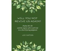Will You Not Revive Us Again? Psalms 83-85 and the urgent call to seek God in a church facing judgment - Lee Gatiss - Church Society - ebook (ePub) - Livre