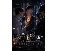 Will You Still Love Me?: A BL Romance About Beauty, Identity, and Being Truly Seen
