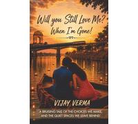 Will you Still Love Me? When I'm Gone!