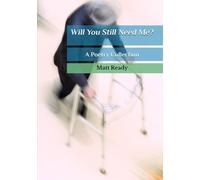 Will You Still Need Me?: A Poetry Collection