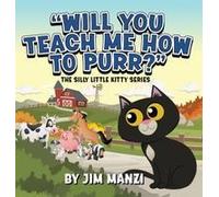 Will You Teach Me How To Purr? The Silly Little Kitty Series