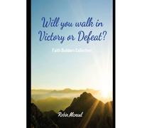 Will You Walk In Victory Or Defeat