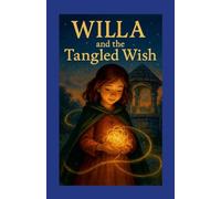 Willa and the Tangled Wish: Book One of Willa the Wishmender
