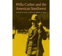 Willa Cather and the American Southwest by John N. Swift