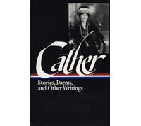 Willa Cather: Stories, Poems, & Other Writings (LOA #57): Alexander's Bridge / My Mortal Enemy / Youth and the Bright Medusa / Obscure Destinies / The Old Beauty and Others / other writings