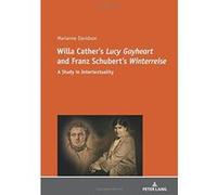 Willa Cather's ""Lucy Gayheart"" and Franz Schubert's ""Winterreise"": A Study in Intertextualtity - [Version Originale] Inconnu (Auteur)