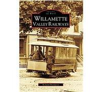 Willamette Valley Railways, Images of Rail Richard Thompson (Auteur)