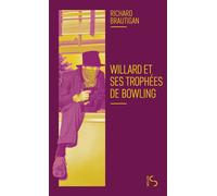 Willard et ses trophées de bowling - Richard Brautigan - Bourgois - Poche - Roman