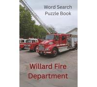 Willard Fire Department Word Search Puzzle Book: Word Searches with Easy to Read Print about Firefighting, Fire Trucks, and More | 6 x 9 Inches, 50 ... for Firefighters, Supporters, and Holidays.