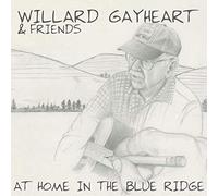 Willard Gayheart - At Home In The Blue Ridge