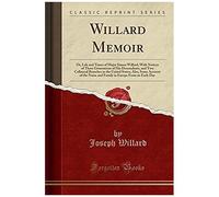 Willard, J: Willard Memoir, Or Life And Times Of Major Simon