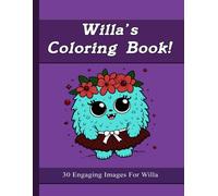 Willa's Coloring Book: 30 Engaging Images For Willa