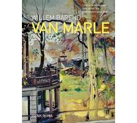 Willem Barend van Marle 1909-1988: Leven en werk van een vergeten Groninger schilder