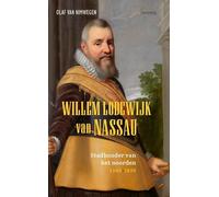 Willem Lodewijk van Nassau: Stadhouder van het noorden 1560-1620