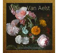 Willem Van Aelst: 50 Artworks (Annotated)