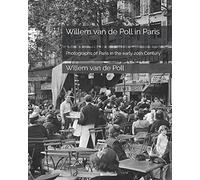 Willem van de Poll in Paris: Photographs of Paris in the early 20th Century