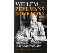 Willem Zeylmans van Emmichoven 1893-1961: Een leven voor de antroposofie