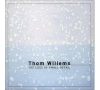 Willems,Thom - Loss of Small Detail [Import]