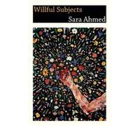 Willful Subjects by Sara Ahmed Sara Ahmed (Auteur)