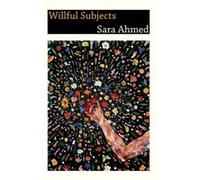 Willful Subjects by Sara Ahmed Sara Ahmed (Auteur)