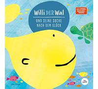 Willi der Wal und seine Suche nach dem Glück | Eine wunderbare Geschichte über Willi, den Wal, und seine Freunde, die Meerestiere | Bilderbuch für Kinder ab 2 Jahre | Kinderbuch, Kindergeschichte